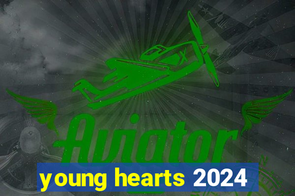 young hearts 2024